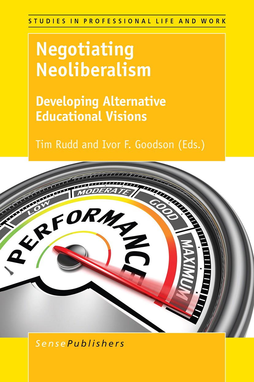 Titlebook: Negotiating Neoliberalism; Developing Alternati Tim Rudd,Ivor F. Goodson Book 2017 The Editor(s) (if applicable) and The Author(s), under e Titlebook: Negotiating Neoliberalism; Developing Alternati Tim Rudd,Ivor F. Goodson Book 2017 The Editor(s) (if applicable) and The Author(s), under e
