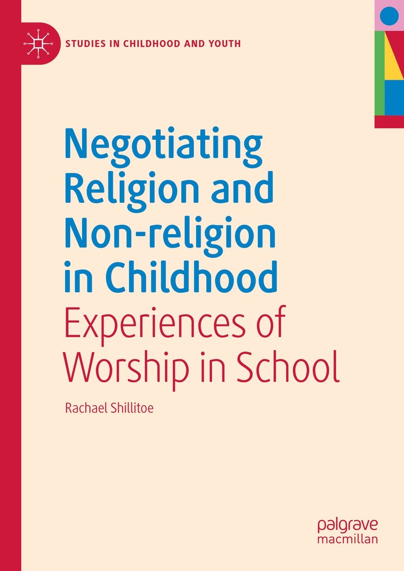 Titlebook: Negotiating Religion and Non-religion in Childhood; Experiences of Worsh Rachael Shillitoe Book 2023 The Editor(s) (if applicable) and The Titlebook: Negotiating Religion and Non-religion in Childhood; Experiences of Worsh Rachael Shillitoe Book 2023 The Editor(s) (if applicable) and The
