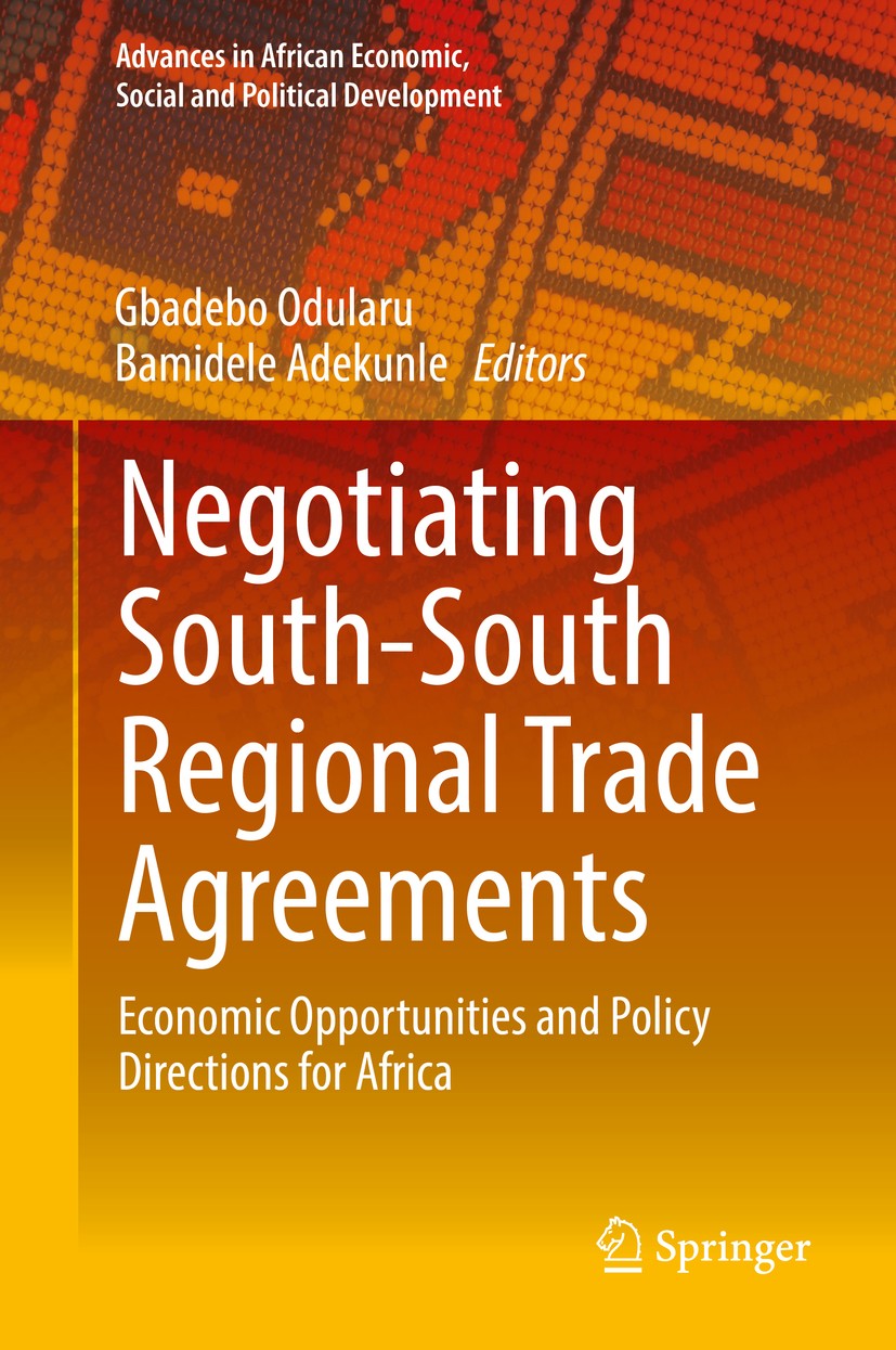 Titlebook: Negotiating South-South Regional Trade Agreements; Economic Opportuniti Gbadebo Odularu,Bamidele Adekunle Book 2017 Springer International Titlebook: Negotiating South-South Regional Trade Agreements; Economic Opportuniti Gbadebo Odularu,Bamidele Adekunle Book 2017 Springer International