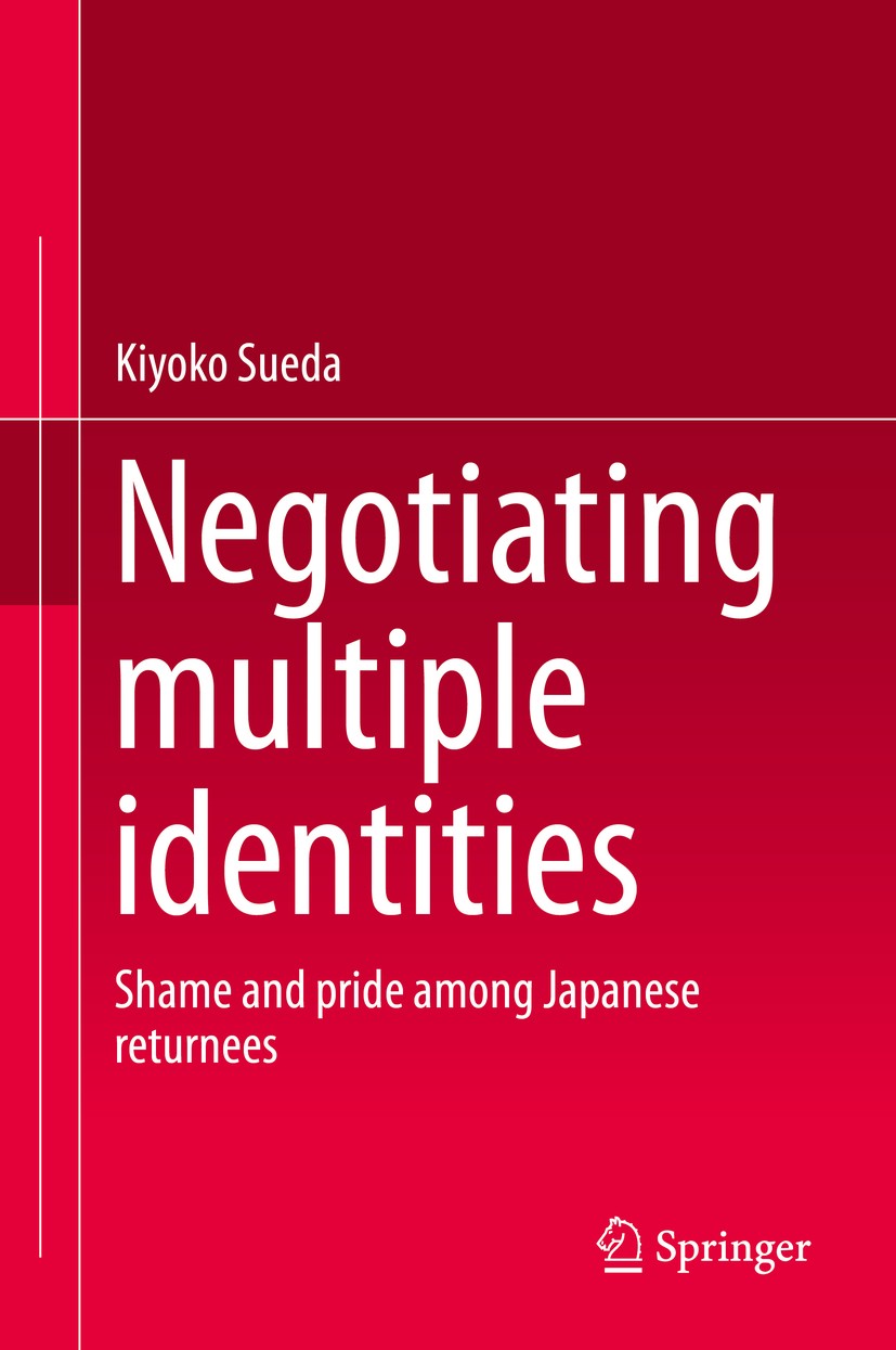 Titlebook: Negotiating multiple identities; Shame and pride amon Kiyoko Sueda Book 2014 Springer Science+Business Media Singapore 2014 Face and emotio Titlebook: Negotiating multiple identities; Shame and pride amon Kiyoko Sueda Book 2014 Springer Science+Business Media Singapore 2014 Face and emotio