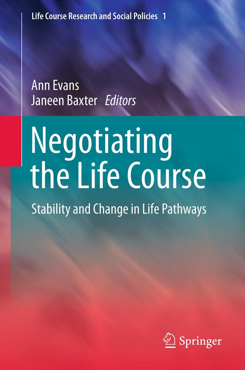 Titlebook: Negotiating the Life Course; Stability and Change Ann Evans,Janeen Baxter Book 2013 Springer Science+Business Media Dordrecht. 2013 Adult l Titlebook: Negotiating the Life Course; Stability and Change Ann Evans,Janeen Baxter Book 2013 Springer Science+Business Media Dordrecht. 2013 Adult l