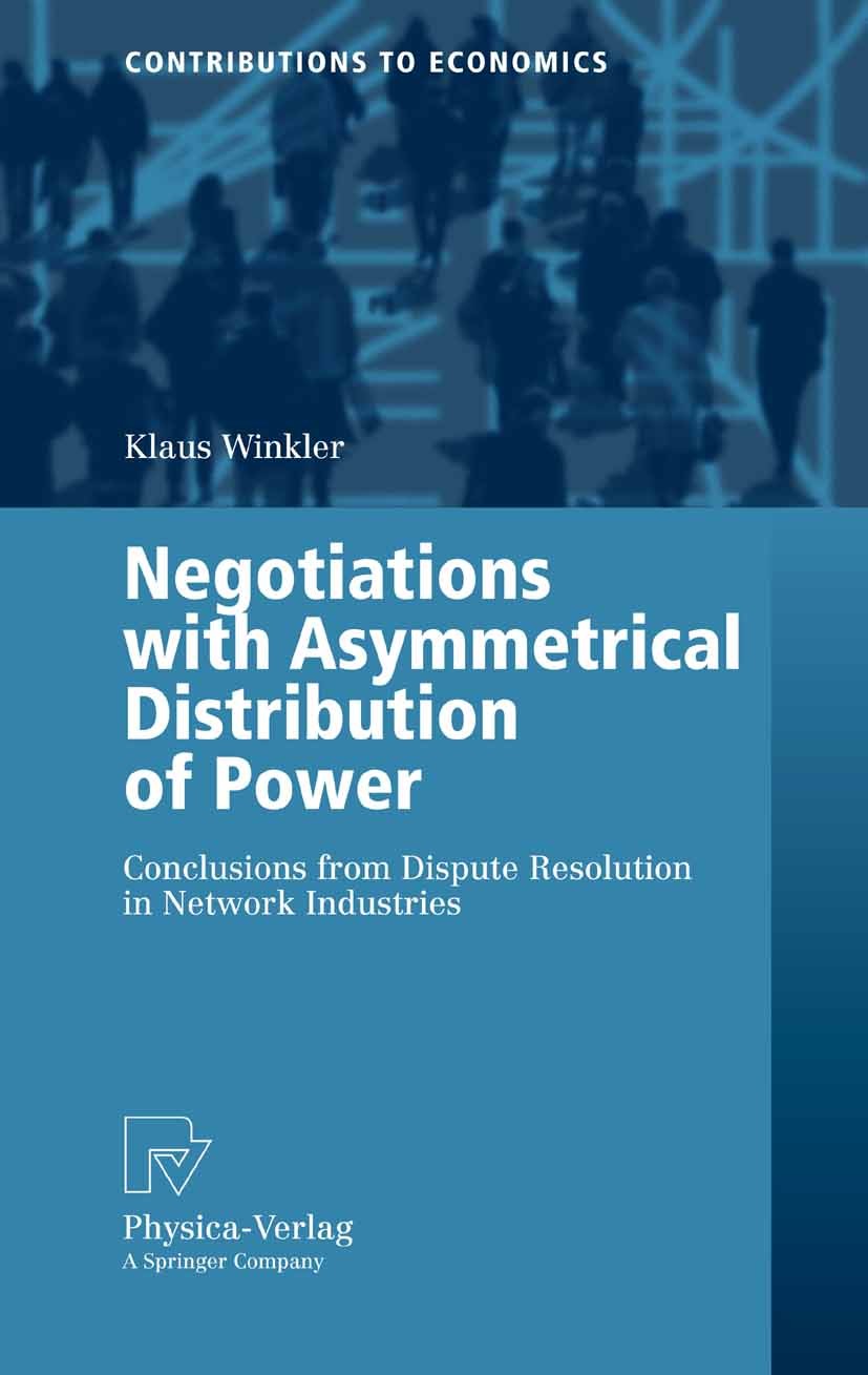 Titlebook: Negotiations with Asymmetrical Distribution of Power; Conclusions from Dis Klaus Winkler Book 2006 Physica-Verlag Heidelberg 2006 ADR.Confl Titlebook: Negotiations with Asymmetrical Distribution of Power; Conclusions from Dis Klaus Winkler Book 2006 Physica-Verlag Heidelberg 2006 ADR.Confl