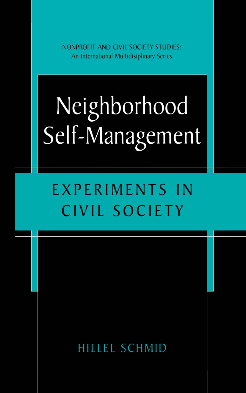 Titlebook: Neighborhood Self-Management; Experiments in Civil Hillel Schmid Book 2001 Kluwer Academic/Plenum Publishers, NewYork 2001 Nation.developme Titlebook: Neighborhood Self-Management; Experiments in Civil Hillel Schmid Book 2001 Kluwer Academic/Plenum Publishers, NewYork 2001 Nation.developme