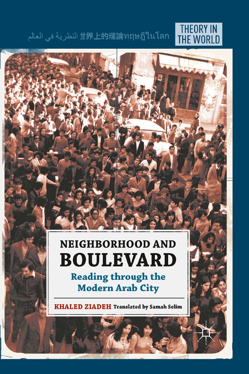 Titlebook: Neighborhood and Boulevard; Reading through the Khaled Ziadeh Book 2011 Palgrave Macmillan, a division of Nature America Inc. 2011 anthrop Titlebook: Neighborhood and Boulevard; Reading through the Khaled Ziadeh Book 2011 Palgrave Macmillan, a division of Nature America Inc. 2011 anthrop