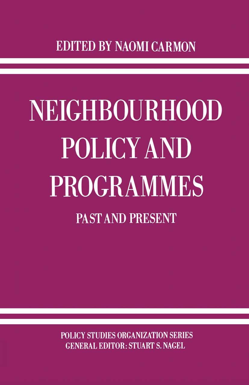 Titlebook: Neighbourhood Policy and Programmes; Past and Present Naomi Carmon Book 1990 Policy Studies Organization 1990 community.coordination.develo Titlebook: Neighbourhood Policy and Programmes; Past and Present Naomi Carmon Book 1990 Policy Studies Organization 1990 community.coordination.develo