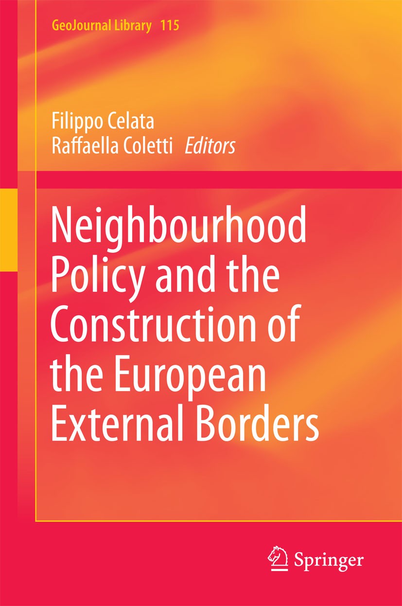 Titlebook: Neighbourhood Policy and the Construction of the European External Borders; Filippo Celata,Raffaella Coletti Book 2015 Springer Nature Swi Titlebook: Neighbourhood Policy and the Construction of the European External Borders; Filippo Celata,Raffaella Coletti Book 2015 Springer Nature Swi