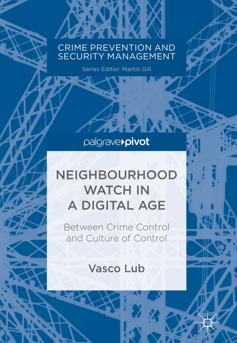 Titlebook: Neighbourhood Watch in a Digital Age; Between Crime Contro Vasco Lub Book 2018 The Editor(s) (if applicable) and The Author(s) 2018 crime a Titlebook: Neighbourhood Watch in a Digital Age; Between Crime Contro Vasco Lub Book 2018 The Editor(s) (if applicable) and The Author(s) 2018 crime a