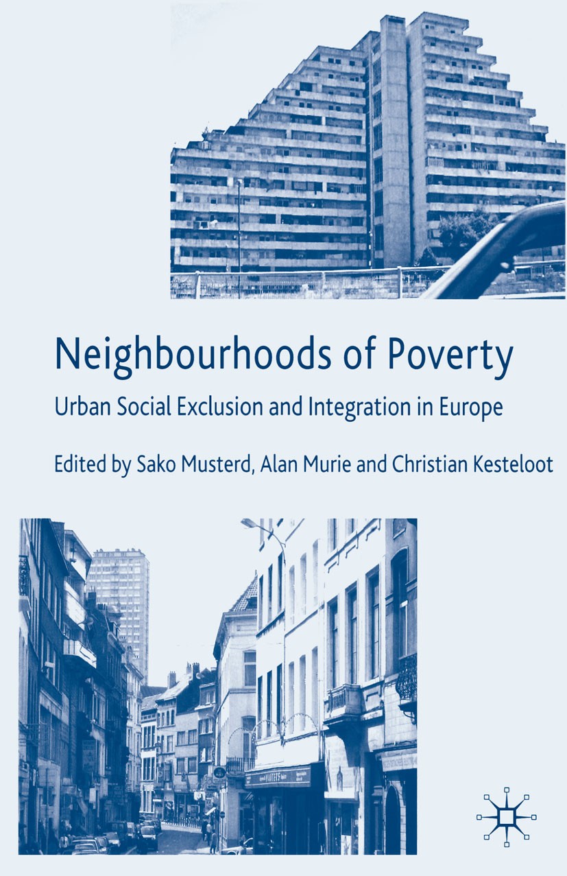 Titlebook: Neighbourhoods of Poverty; Urban Social Exclusi Sako Musterd (Professor of Urban Geography),Alan M Book 2006 Palgrave Macmillan, a division Titlebook: Neighbourhoods of Poverty; Urban Social Exclusi Sako Musterd (Professor of Urban Geography),Alan M Book 2006 Palgrave Macmillan, a division