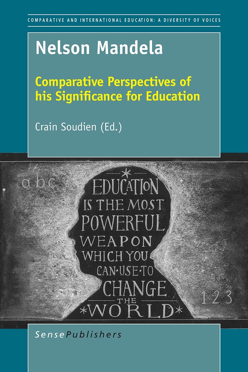 Titlebook: Nelson Mandela; Comparative Perspect Crain Soudien Book 2017 SensePublishers-Rotterdam, The Netherlands 2017 Education and justice.Mandela Titlebook: Nelson Mandela; Comparative Perspect Crain Soudien Book 2017 SensePublishers-Rotterdam, The Netherlands 2017 Education and justice.Mandela
