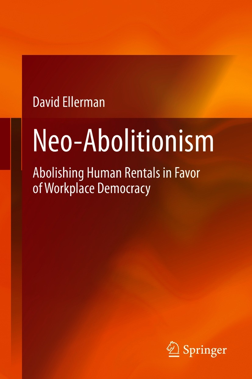 Titlebook: Neo-Abolitionism; Abolishing Human Ren David Ellerman Book 2021 The Editor(s) (if applicable) and The Author(s), under exclusive license to Titlebook: Neo-Abolitionism; Abolishing Human Ren David Ellerman Book 2021 The Editor(s) (if applicable) and The Author(s), under exclusive license to
