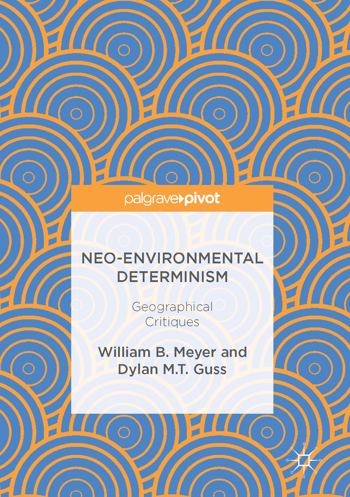 Titlebook: Neo-Environmental Determinism; Geographical Critiqu William B. Meyer,Dylan M.T. Guss Book 2017 The Editor(s) (if applicable) and The Author Titlebook: Neo-Environmental Determinism; Geographical Critiqu William B. Meyer,Dylan M.T. Guss Book 2017 The Editor(s) (if applicable) and The Author