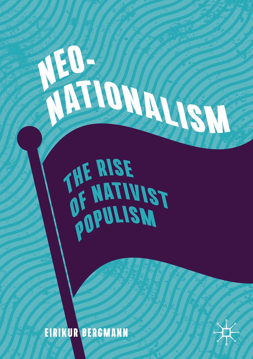 Titlebook: Neo-Nationalism; The Rise of Nativist Eirikur Bergmann Book 2020 The Editor(s) (if applicable) and The Author(s), under exclusive license t Titlebook: Neo-Nationalism; The Rise of Nativist Eirikur Bergmann Book 2020 The Editor(s) (if applicable) and The Author(s), under exclusive license t