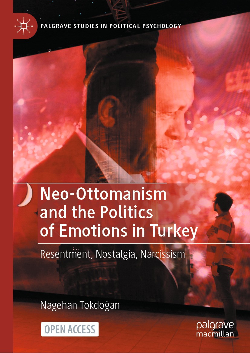 Titlebook: Neo-Ottomanism and the Politics of Emotions in Turkey; Resentment, Nostalgi Nagehan Tokdoğan Book‘‘‘‘‘‘‘‘ 2024 The Editor(s) (if applicable Titlebook: Neo-Ottomanism and the Politics of Emotions in Turkey; Resentment, Nostalgi Nagehan Tokdoğan Book‘‘‘‘‘‘‘‘ 2024 The Editor(s) (if applicable