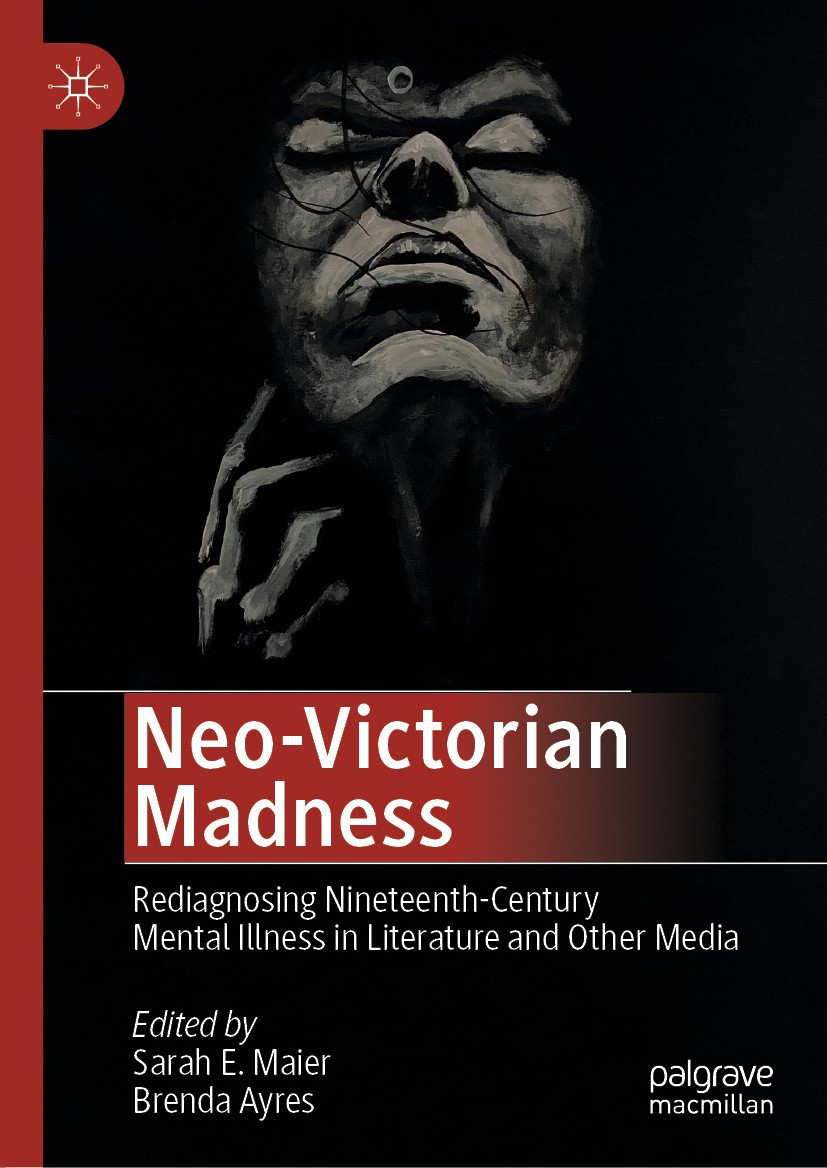 Titlebook: Neo-Victorian Madness; Rediagnosing Ninetee Sarah E. Maier,Brenda Ayres Book 2020 The Editor(s) (if applicable) and The Author(s), under ex Titlebook: Neo-Victorian Madness; Rediagnosing Ninetee Sarah E. Maier,Brenda Ayres Book 2020 The Editor(s) (if applicable) and The Author(s), under ex