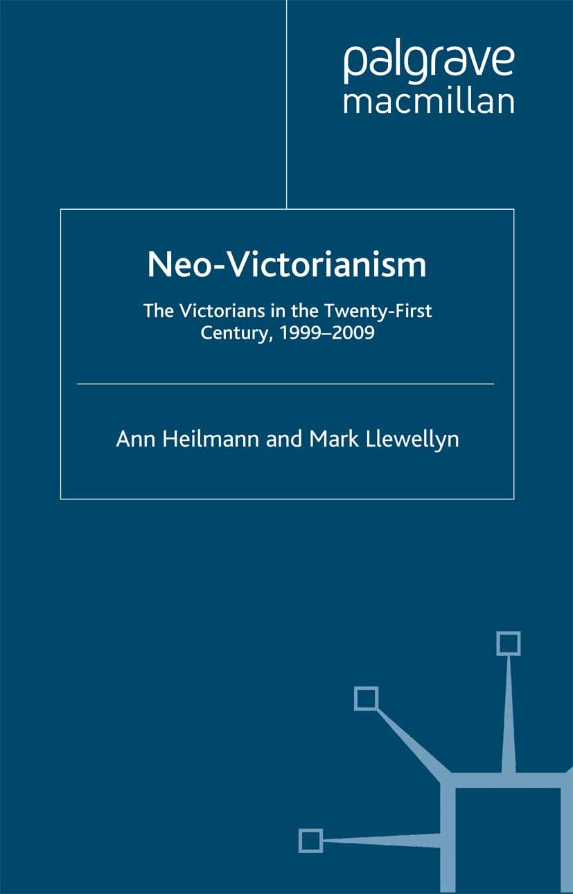 Titlebook: Neo-Victorianism; The Victorians in th Ann Heilmann,Mark Llewellyn Book 2010 Palgrave Macmillan, a division of Macmillan Publishers Limited Titlebook: Neo-Victorianism; The Victorians in th Ann Heilmann,Mark Llewellyn Book 2010 Palgrave Macmillan, a division of Macmillan Publishers Limited