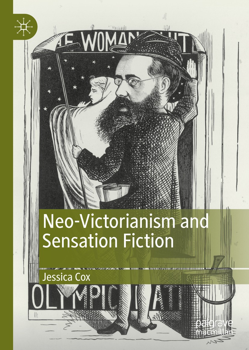 Titlebook: Neo-Victorianism and Sensation Fiction; Jessica Cox Book 2019 The Editor(s) (if applicable) and The Author(s) 2019 Victorian.novel.contemp Titlebook: Neo-Victorianism and Sensation Fiction; Jessica Cox Book 2019 The Editor(s) (if applicable) and The Author(s) 2019 Victorian.novel.contemp