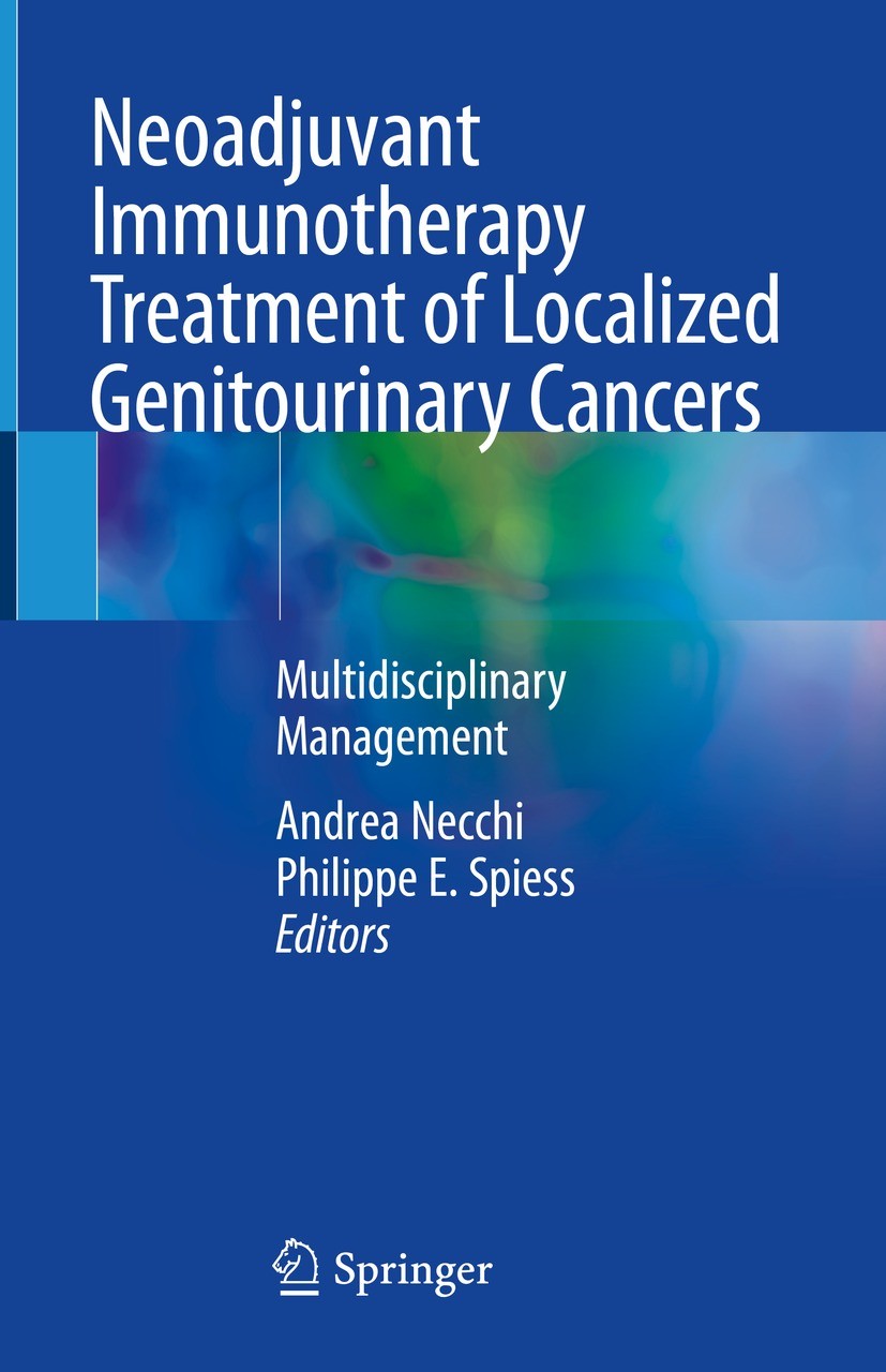 Titlebook: Neoadjuvant Immunotherapy Treatment of Localized Genitourinary Cancers; Multidisciplinary Ma Andrea Necchi,Philippe E. Spiess Book 2022 The Titlebook: Neoadjuvant Immunotherapy Treatment of Localized Genitourinary Cancers; Multidisciplinary Ma Andrea Necchi,Philippe E. Spiess Book 2022 The