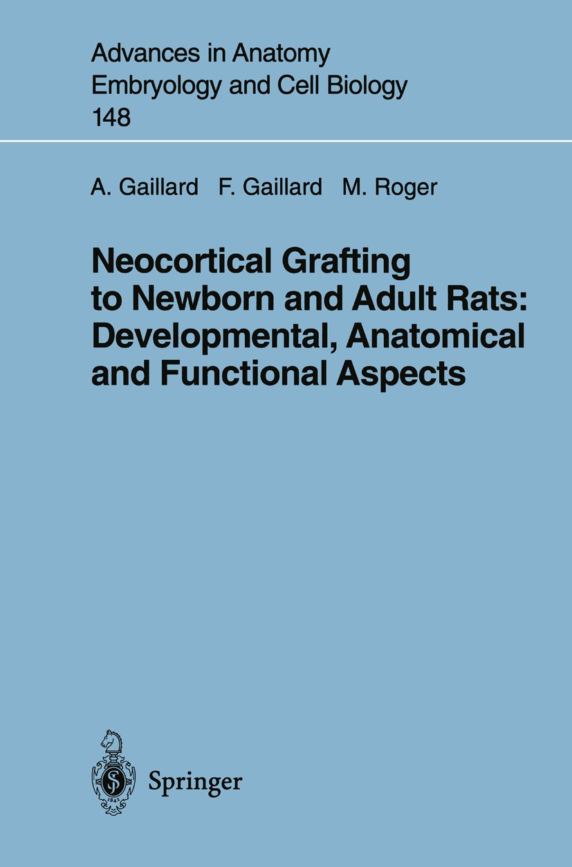 Titlebook: Neocortical Grafting to Newborn and Adult Rats: Developmental, Anatomical and Functional Aspects; Afsaneh Gaillard,Frédéric Gaillard,Miche Titlebook: Neocortical Grafting to Newborn and Adult Rats: Developmental, Anatomical and Functional Aspects; Afsaneh Gaillard,Frédéric Gaillard,Miche