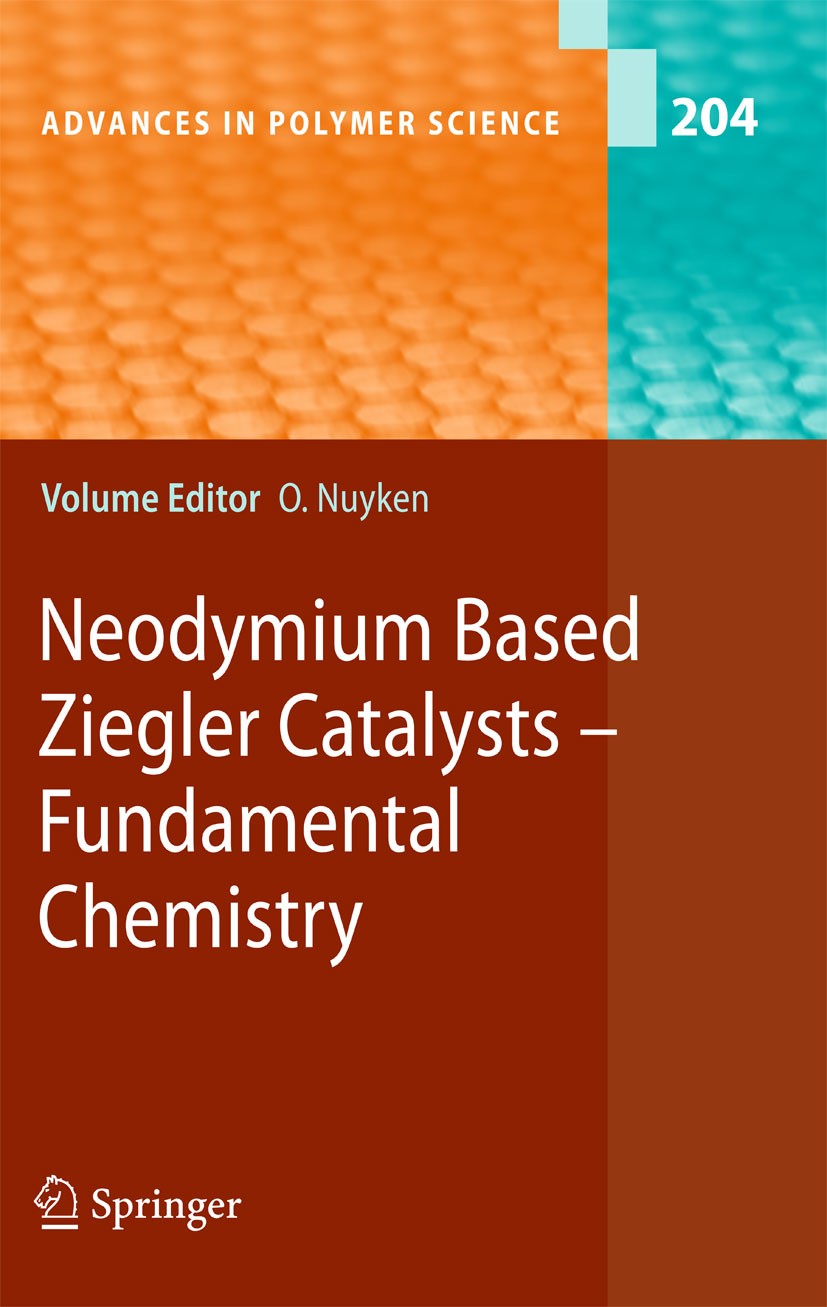 Titlebook: Neodymium Based Ziegler Catalysts - Fundamental Chemistry; Oskar Nuyken Book 2006 Springer-Verlag Berlin Heidelberg 2006 Catalysis.Metals. Titlebook: Neodymium Based Ziegler Catalysts - Fundamental Chemistry; Oskar Nuyken Book 2006 Springer-Verlag Berlin Heidelberg 2006 Catalysis.Metals.