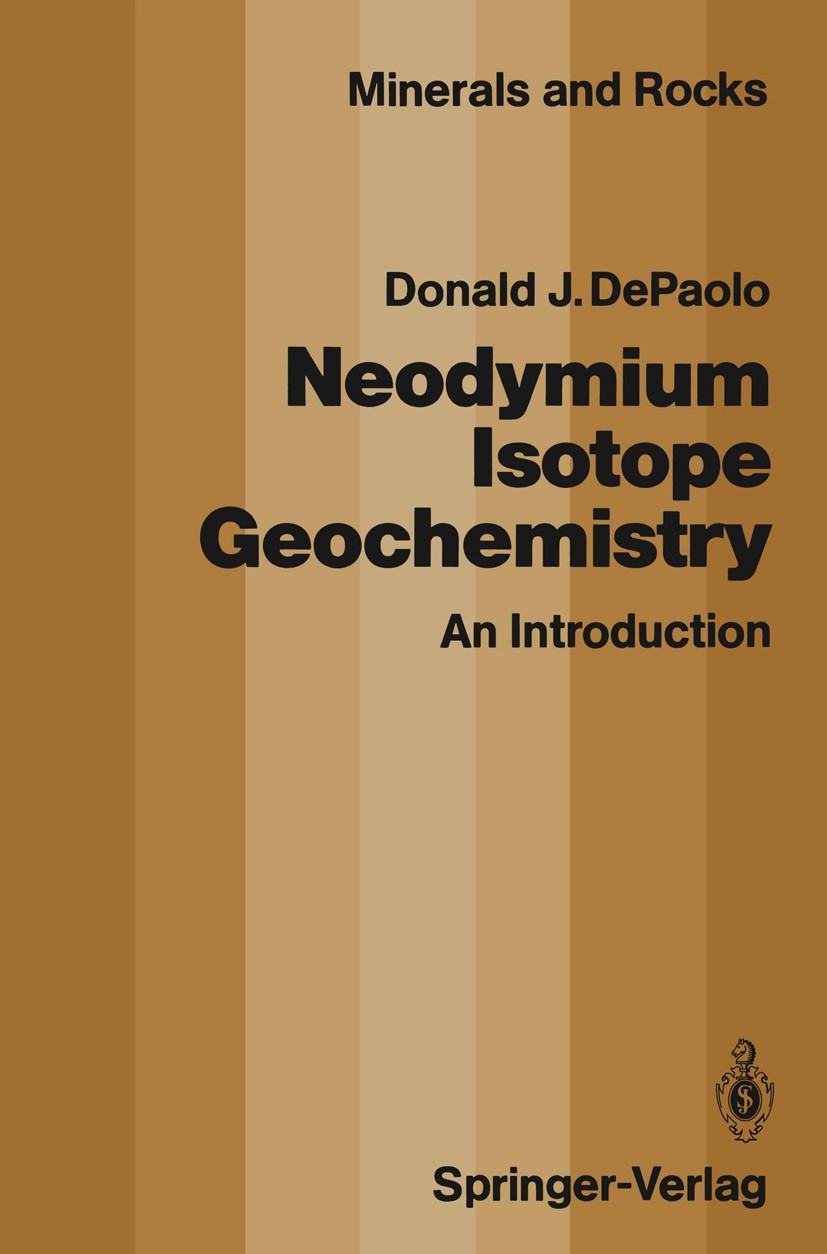 Titlebook: Neodymium Isotope Geochemistry; An Introduction Donald J. DePaolo Book 1988 Springer-Verlag Berlin Heidelberg 1988 chemistry.evolution.form Titlebook: Neodymium Isotope Geochemistry; An Introduction Donald J. DePaolo Book 1988 Springer-Verlag Berlin Heidelberg 1988 chemistry.evolution.form