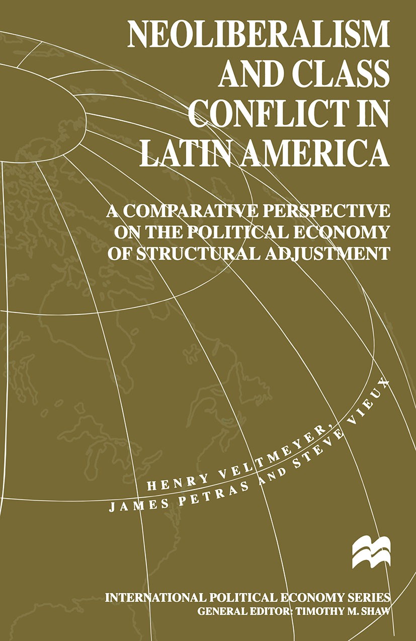 Titlebook: Neoliberalism and Class Conflict in Latin America; A Comparative Perspe Henry Veltmeyer,James Petras,Steve Vieux Book 1997 Henry Veltmeyer, Titlebook: Neoliberalism and Class Conflict in Latin America; A Comparative Perspe Henry Veltmeyer,James Petras,Steve Vieux Book 1997 Henry Veltmeyer,