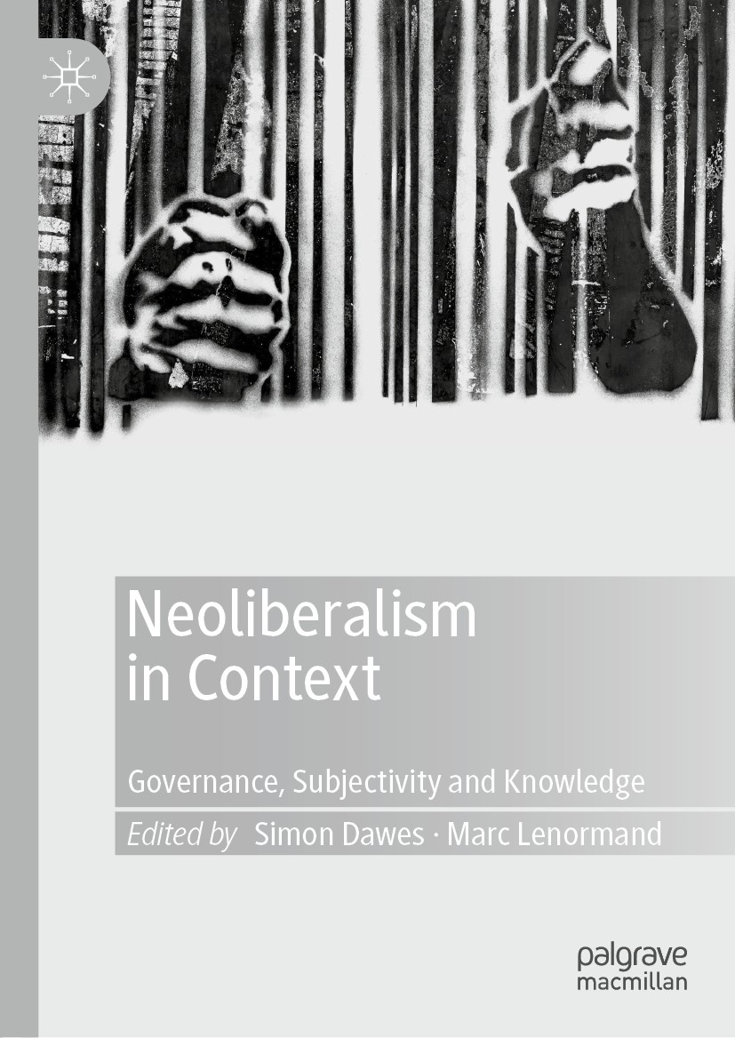 Titlebook: Neoliberalism in Context; Governance, Subjecti Simon Dawes,Marc Lenormand Book 2020 The Editor(s) (if applicable) and The Author(s), under Titlebook: Neoliberalism in Context; Governance, Subjecti Simon Dawes,Marc Lenormand Book 2020 The Editor(s) (if applicable) and The Author(s), under