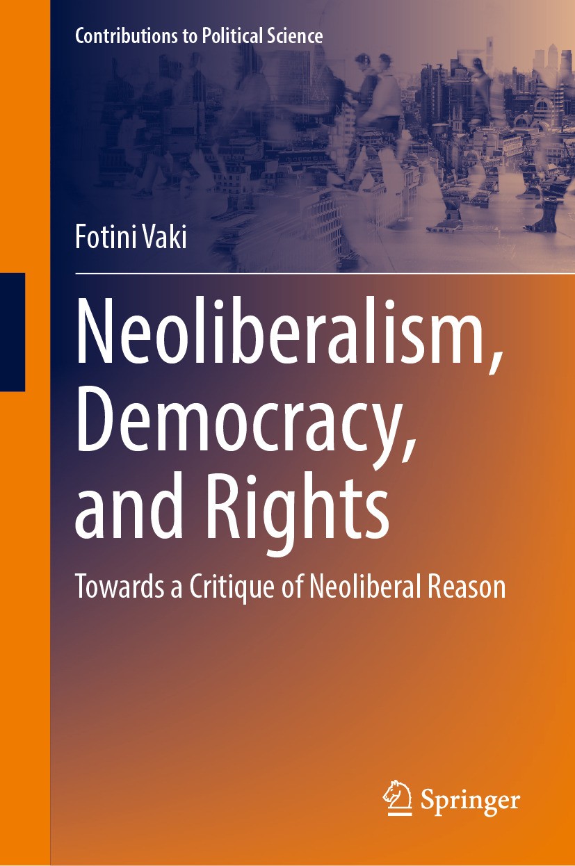 Titlebook: Neoliberalism, Democracy, and Rights; Towards a Critique o Fotini Vaki Book 2024 The Editor(s) (if applicable) and The Author(s), under exc Titlebook: Neoliberalism, Democracy, and Rights; Towards a Critique o Fotini Vaki Book 2024 The Editor(s) (if applicable) and The Author(s), under exc