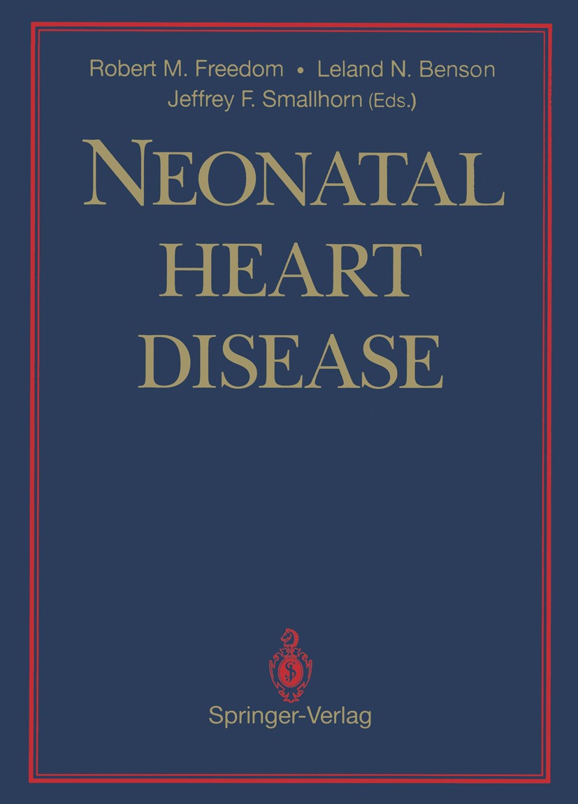 Titlebook: Neonatal Heart Disease; Robert M. Freedom,Leland N. Benson,Jeffrey F. Smal Book 1992 Springer-Verlag London Limited 1992 Herzkrankheit.Neu Titlebook: Neonatal Heart Disease; Robert M. Freedom,Leland N. Benson,Jeffrey F. Smal Book 1992 Springer-Verlag London Limited 1992 Herzkrankheit.Neu