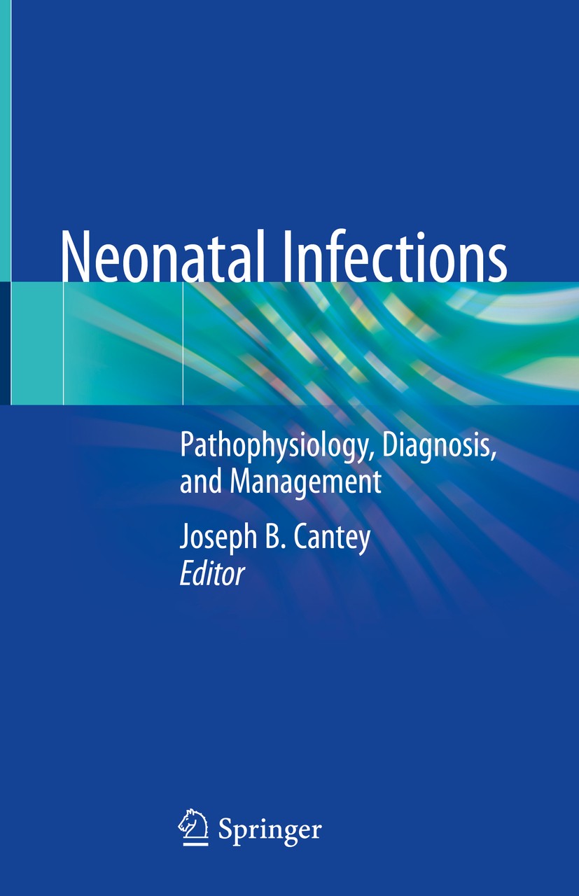 Titlebook: Neonatal Infections; Pathophysiology, Dia Joseph B. Cantey Book 2018 Springer International Publishing AG, part of Springer Nature 2018 Pat Titlebook: Neonatal Infections; Pathophysiology, Dia Joseph B. Cantey Book 2018 Springer International Publishing AG, part of Springer Nature 2018 Pat