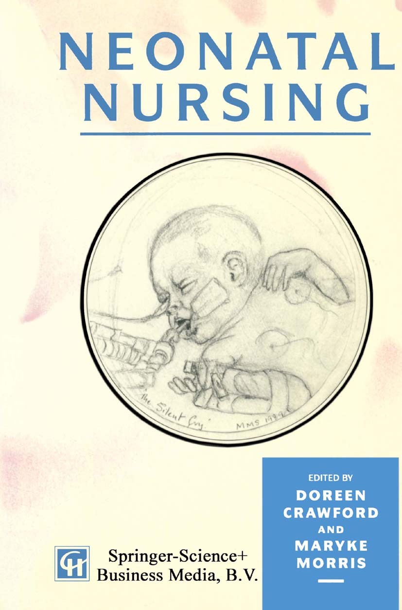 Titlebook: Neonatal Nursing; Doreen Crawford (Senior Clinical Nurse),Maryke Mor Book 1994 Springer Science+Business Media Dordrecht 1994 nursing.pain Titlebook: Neonatal Nursing; Doreen Crawford (Senior Clinical Nurse),Maryke Mor Book 1994 Springer Science+Business Media Dordrecht 1994 nursing.pain