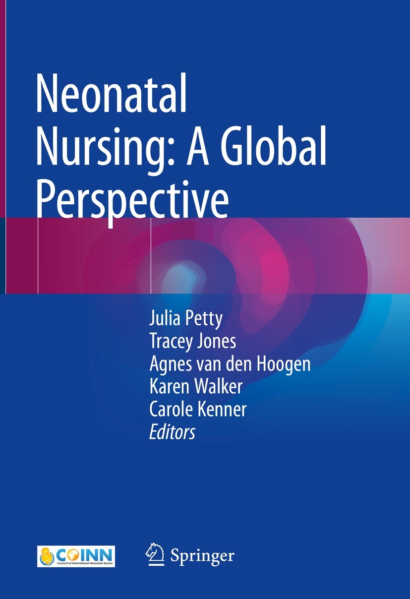 Titlebook: Neonatal Nursing: A Global Perspective; Julia Petty,Tracey Jones,Carole Kenner Textbook 2022 The Editor(s) (if applicable) and The Author( Titlebook: Neonatal Nursing: A Global Perspective; Julia Petty,Tracey Jones,Carole Kenner Textbook 2022 The Editor(s) (if applicable) and The Author(