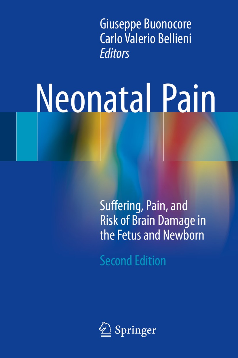 Titlebook: Neonatal Pain; Suffering, Pain, and Giuseppe Buonocore,Carlo Valerio Bellieni Book 2017Latest edition Springer International Publishing AG Titlebook: Neonatal Pain; Suffering, Pain, and Giuseppe Buonocore,Carlo Valerio Bellieni Book 2017Latest edition Springer International Publishing AG