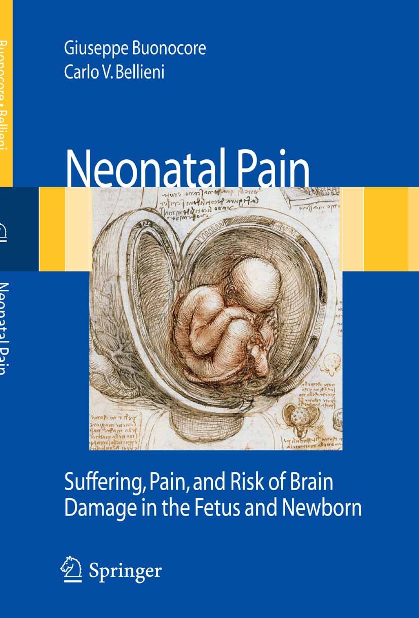 Titlebook: Neonatal Pain; Suffering, Pain, and Giuseppe Buonocore,Carlo V. Bellieni Book 20081st edition Springer International Publishing AG 2008 Eth Titlebook: Neonatal Pain; Suffering, Pain, and Giuseppe Buonocore,Carlo V. Bellieni Book 20081st edition Springer International Publishing AG 2008 Eth