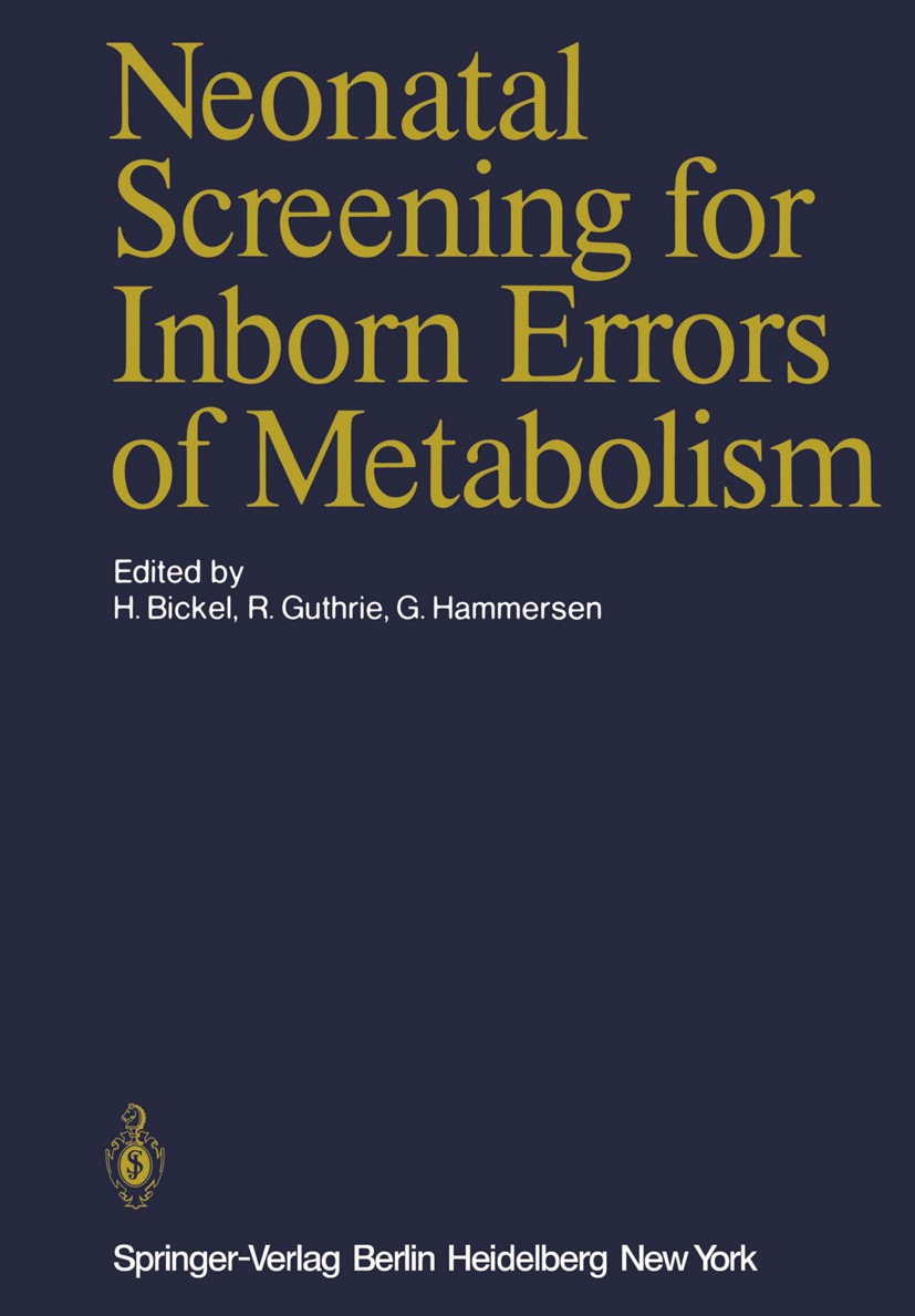 Titlebook: Neonatal Screening for Inborn Errors of Metabolism; Horst Bickel,Robert Guthrie (Professor of Pediatri Conference proceedings 1980 Springe Titlebook: Neonatal Screening for Inborn Errors of Metabolism; Horst Bickel,Robert Guthrie (Professor of Pediatri Conference proceedings 1980 Springe