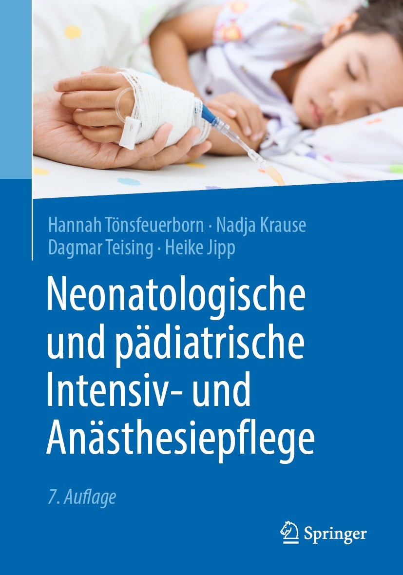 Titlebook: Neonatologische und pädiatrische Intensiv- und Anästhesiepflege; Hannah Tönsfeuerborn,Nadja Krause,Heike Jipp Book 2021Latest edition Spri Titlebook: Neonatologische und pädiatrische Intensiv- und Anästhesiepflege; Hannah Tönsfeuerborn,Nadja Krause,Heike Jipp Book 2021Latest edition Spri