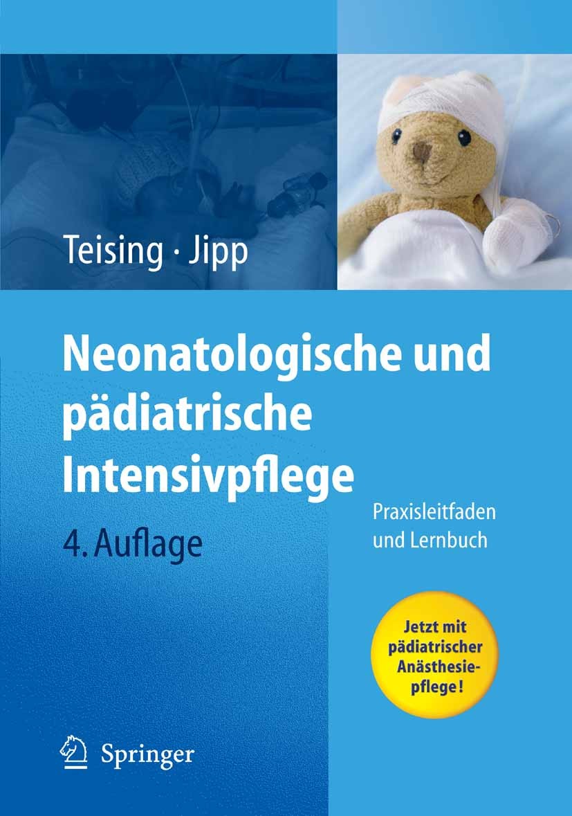Titlebook: Neonatologische und pädiatrische Intensivpflege; Praxisleitfaden und Dagmar Teising,Heike Jipp Book 20094th edition Springer-Verlag Berlin Titlebook: Neonatologische und pädiatrische Intensivpflege; Praxisleitfaden und Dagmar Teising,Heike Jipp Book 20094th edition Springer-Verlag Berlin