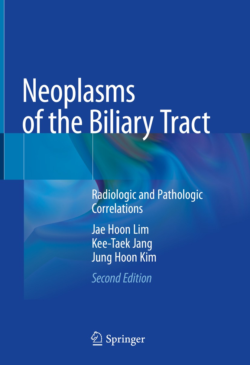 Titlebook: Neoplasms of the Biliary Tract; Radiologic and Patho Jae Hoon Lim,Kee-Taek Jang,Jung Hoon Kim Book 2021Latest edition Springer Nature Singa Titlebook: Neoplasms of the Biliary Tract; Radiologic and Patho Jae Hoon Lim,Kee-Taek Jang,Jung Hoon Kim Book 2021Latest edition Springer Nature Singa