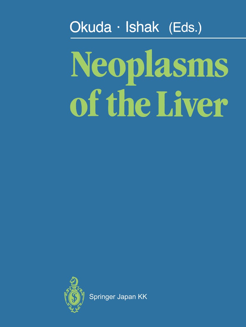 Titlebook: Neoplasms of the Liver; Kunio Okuda,Kamal G. Ishak Book 1987 Springer Japan 1987 cancer.carcinogenesis.carcinoma.hepatitis.Hepatitis B.hep Titlebook: Neoplasms of the Liver; Kunio Okuda,Kamal G. Ishak Book 1987 Springer Japan 1987 cancer.carcinogenesis.carcinoma.hepatitis.Hepatitis B.hep