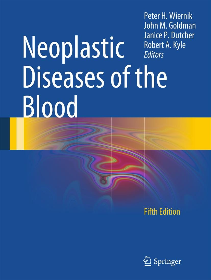 Titlebook: Neoplastic Diseases of the Blood; Peter H. Wiernik,John M. Goldman,Robert A. Kyle Book 20135th edition Springer Science+Business Media New Titlebook: Neoplastic Diseases of the Blood; Peter H. Wiernik,John M. Goldman,Robert A. Kyle Book 20135th edition Springer Science+Business Media New