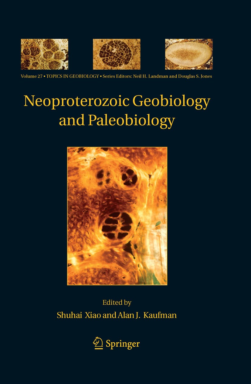 Titlebook: Neoproterozoic Geobiology and Paleobiology; Shuhai Xiao,Alan J. Kaufman Book 2006 Springer Science+Business Media B.V. 2006 Cambrian.Ecolo Titlebook: Neoproterozoic Geobiology and Paleobiology; Shuhai Xiao,Alan J. Kaufman Book 2006 Springer Science+Business Media B.V. 2006 Cambrian.Ecolo