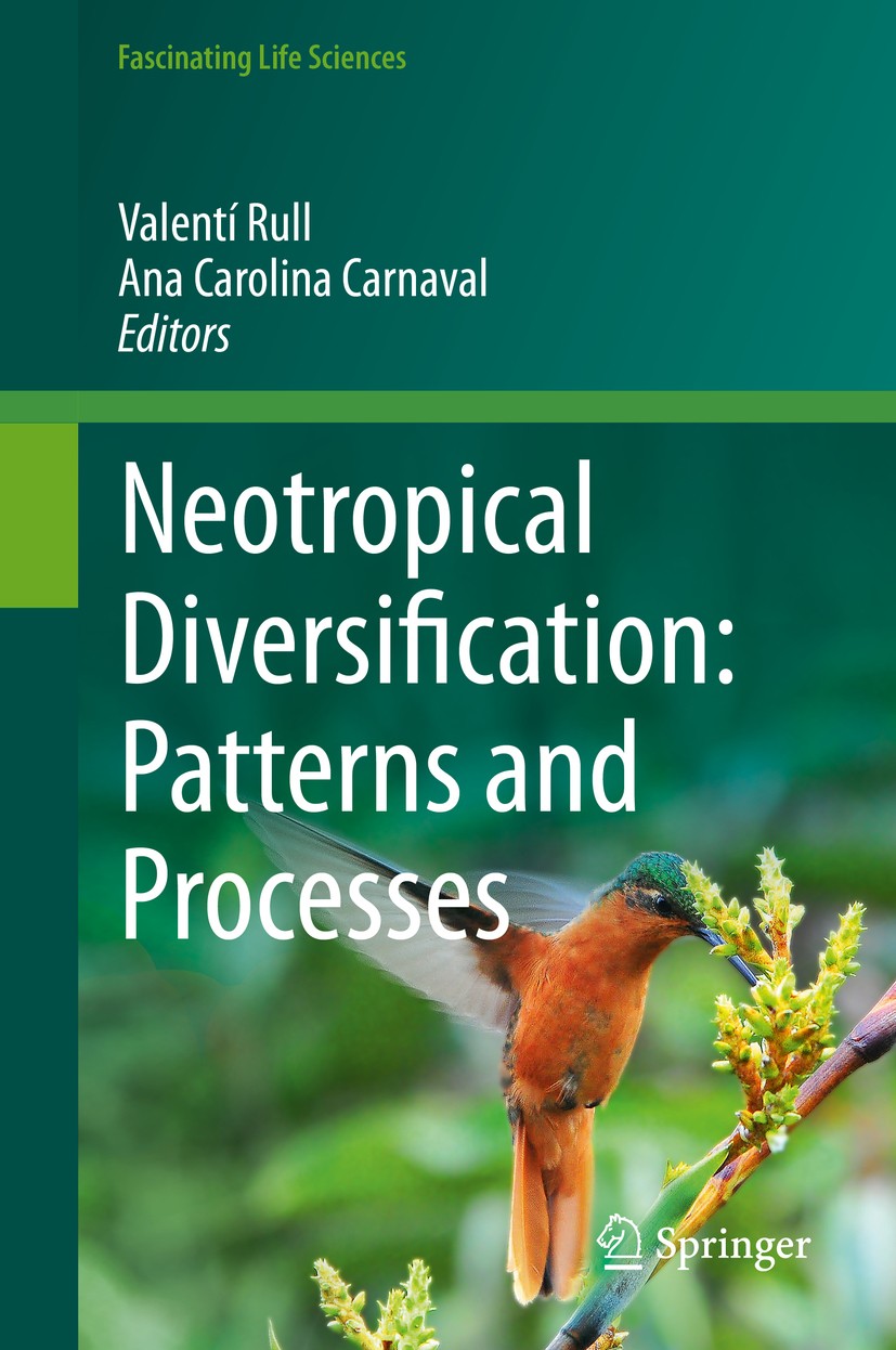 Titlebook: Neotropical Diversification: Patterns and Processes; Valentí Rull,Ana Carolina Carnaval Book 2020 Springer Nature Switzerland AG 2020 Biog Titlebook: Neotropical Diversification: Patterns and Processes; Valentí Rull,Ana Carolina Carnaval Book 2020 Springer Nature Switzerland AG 2020 Biog