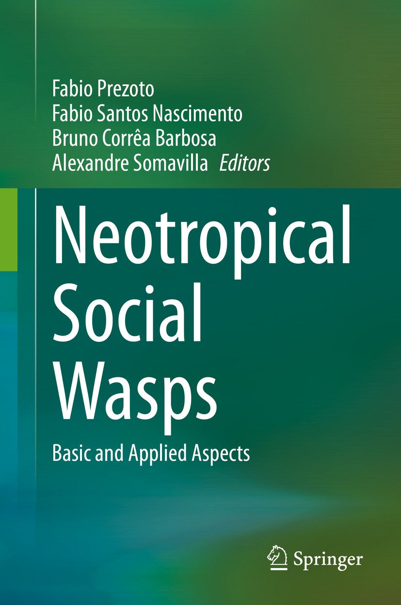 Titlebook: Neotropical Social Wasps; Basic and applied as Fabio Prezoto,Fabio Santos Nascimento,Alexandre So Book 2021 Springer Nature Switzerland AG Titlebook: Neotropical Social Wasps; Basic and applied as Fabio Prezoto,Fabio Santos Nascimento,Alexandre So Book 2021 Springer Nature Switzerland AG