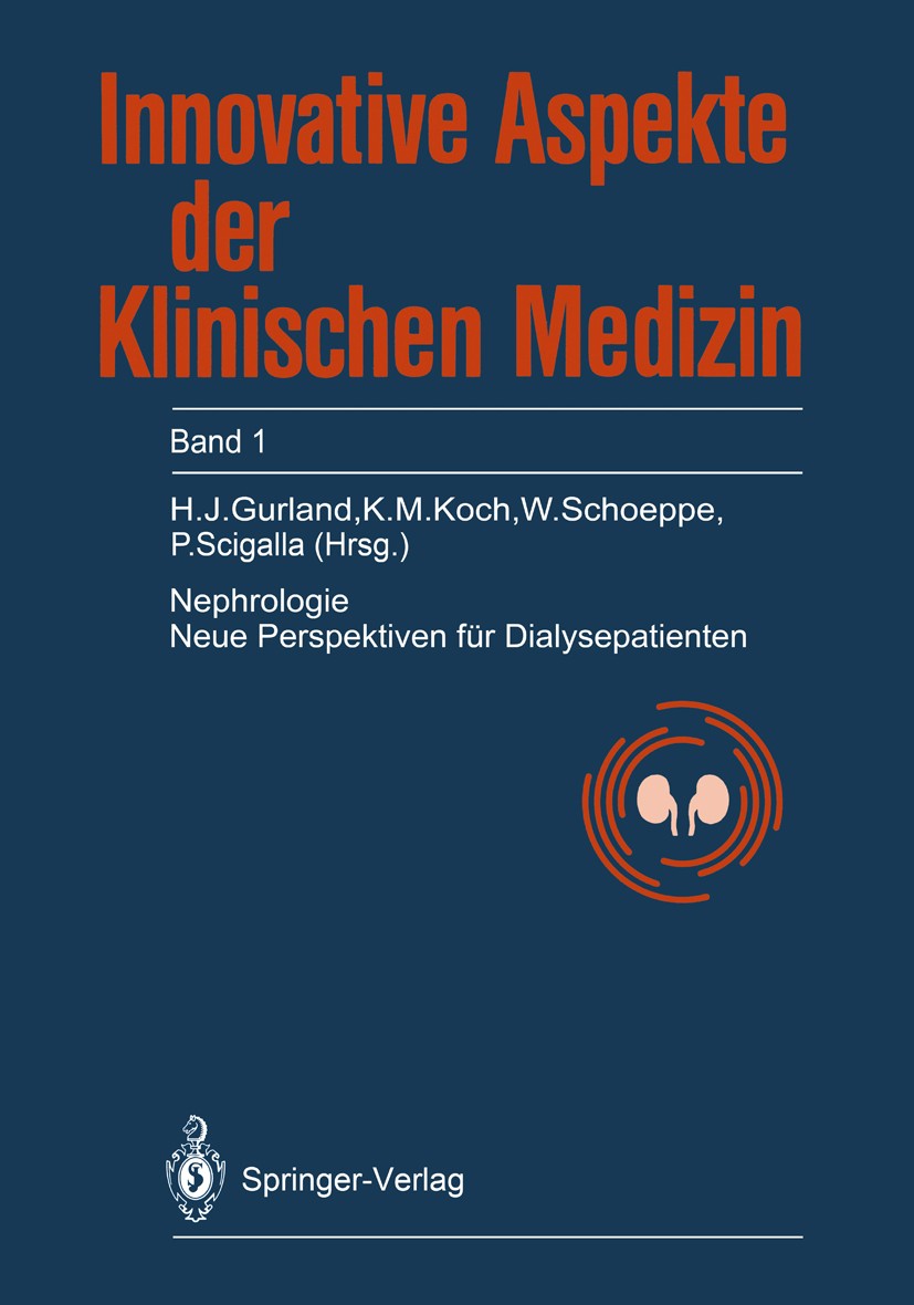 Titlebook: Nephrologie; Neue Perspektiven fü Hans-Jürgen Gurland,Karl Martin Koch,Paul Scigalla Conference proceedings 1989 Springer-Verlag, Berlin-He Titlebook: Nephrologie; Neue Perspektiven fü Hans-Jürgen Gurland,Karl Martin Koch,Paul Scigalla Conference proceedings 1989 Springer-Verlag, Berlin-He