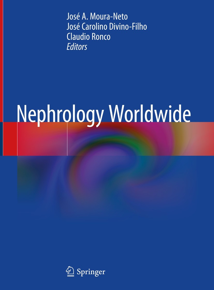 Titlebook: Nephrology Worldwide; José A. Moura-Neto,José Carolino Divino-Filho,Clau Book 2021 Springer Nature Switzerland AG 2021 Nephrology.Kidney T Titlebook: Nephrology Worldwide; José A. Moura-Neto,José Carolino Divino-Filho,Clau Book 2021 Springer Nature Switzerland AG 2021 Nephrology.Kidney T