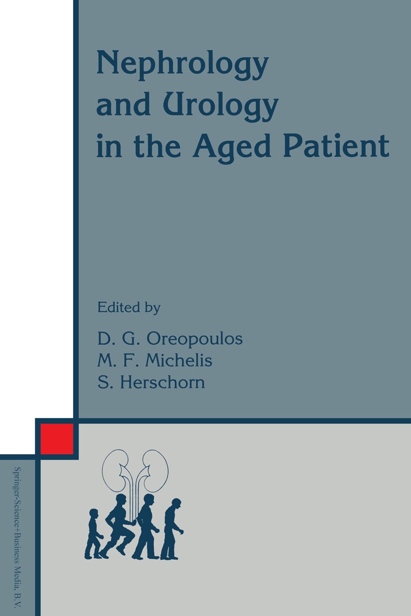 Titlebook: Nephrology and Urology in the Aged Patient; Dimitrios G. Oreopoulos (Professor of Medicine, Di Book 1993 Springer Science+Business Media D Titlebook: Nephrology and Urology in the Aged Patient; Dimitrios G. Oreopoulos (Professor of Medicine, Di Book 1993 Springer Science+Business Media D