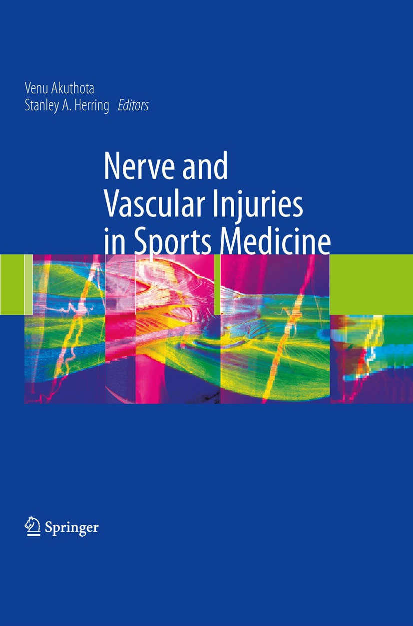Titlebook: Nerve and Vascular Injuries in Sports Medicine; Stanley A. Herring,Venu Akuthota Book 20091st edition Springer-Verlag New York 2009 Family Titlebook: Nerve and Vascular Injuries in Sports Medicine; Stanley A. Herring,Venu Akuthota Book 20091st edition Springer-Verlag New York 2009 Family