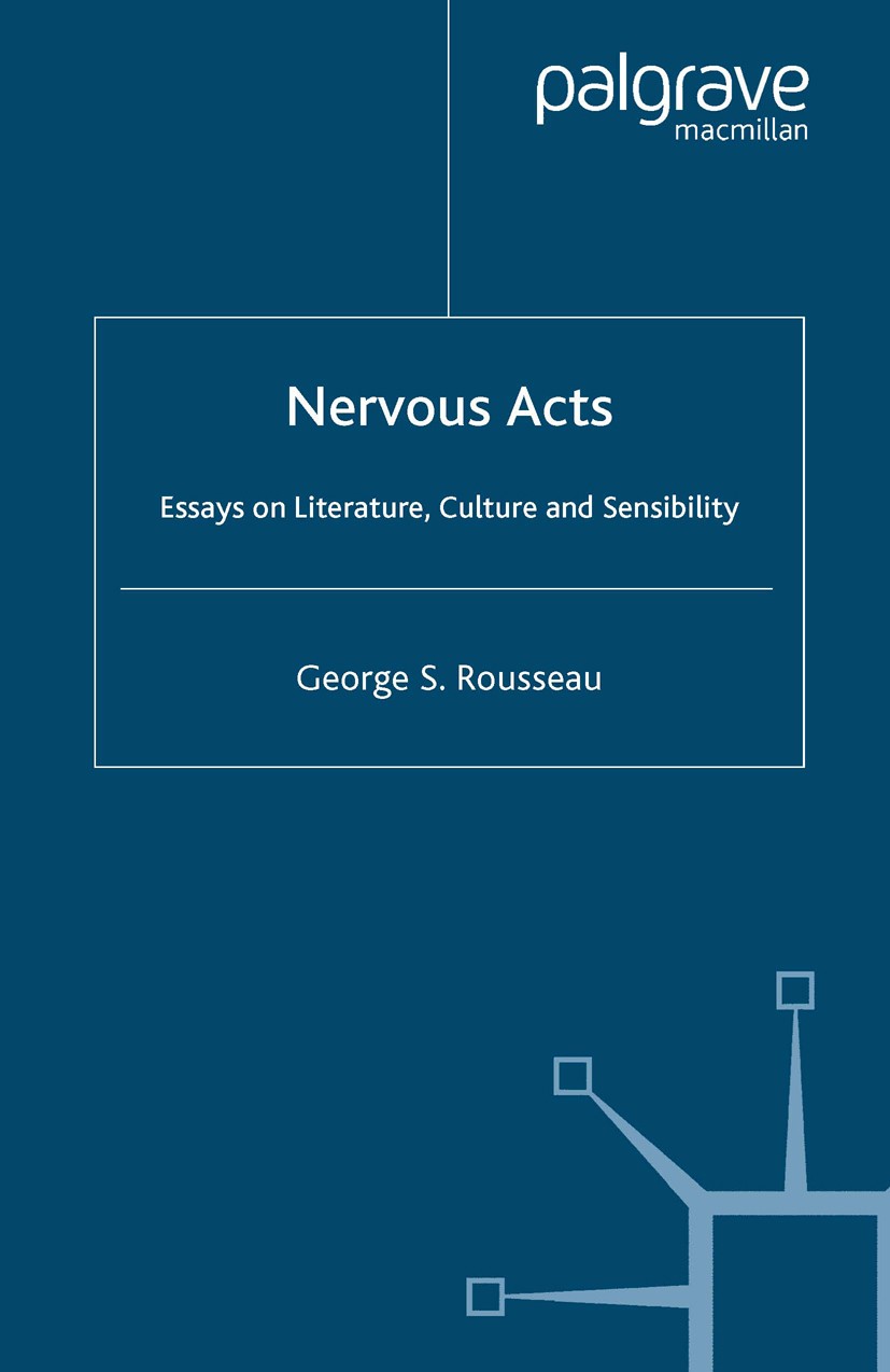 Titlebook: Nervous Acts; Essays on Literature George S. Rousseau Book 2004 The Editor(s) (if applicable) and The Author(s), under exclusive license to Titlebook: Nervous Acts; Essays on Literature George S. Rousseau Book 2004 The Editor(s) (if applicable) and The Author(s), under exclusive license to