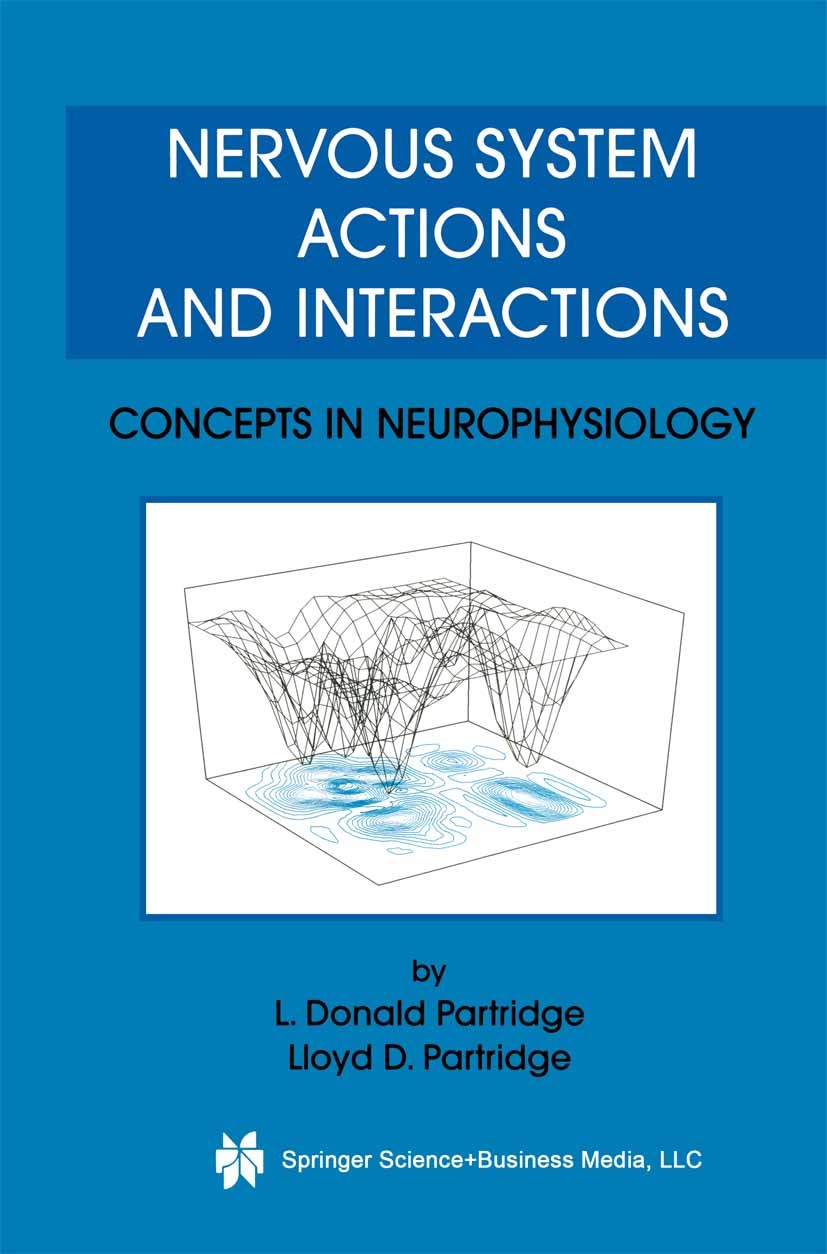 Titlebook: Nervous System Actions and Interactions; Concepts in Neurophy L. Donald Partridge,Lloyd D. Partridge Textbook 2003 Springer Science+Busines Titlebook: Nervous System Actions and Interactions; Concepts in Neurophy L. Donald Partridge,Lloyd D. Partridge Textbook 2003 Springer Science+Busines