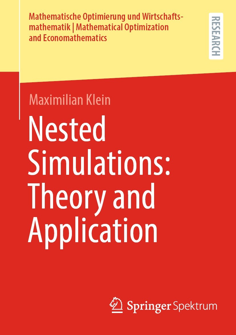 Titlebook: Nested Simulations: Theory and Application; Maximilian Klein Book 2024 The Editor(s) (if applicable) and The Author(s), under exclusive li Titlebook: Nested Simulations: Theory and Application; Maximilian Klein Book 2024 The Editor(s) (if applicable) and The Author(s), under exclusive li