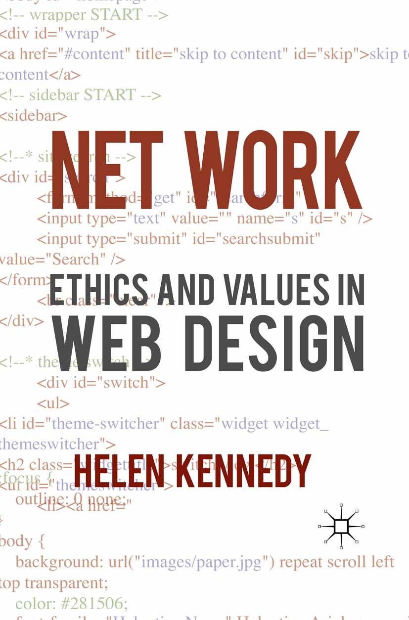 Titlebook: Net Work; Ethics and Values in Helen Kennedy Book 2012 Palgrave Macmillan, a division of Macmillan Publishers Limited 2012 design.standards Titlebook: Net Work; Ethics and Values in Helen Kennedy Book 2012 Palgrave Macmillan, a division of Macmillan Publishers Limited 2012 design.standards